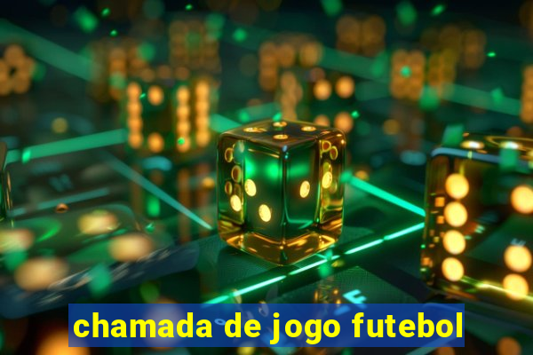 chamada de jogo futebol